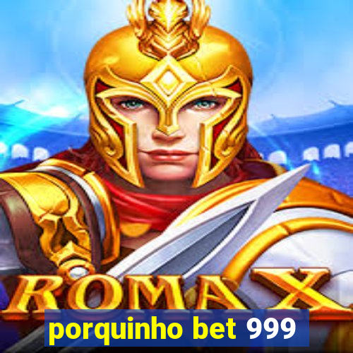 porquinho bet 999